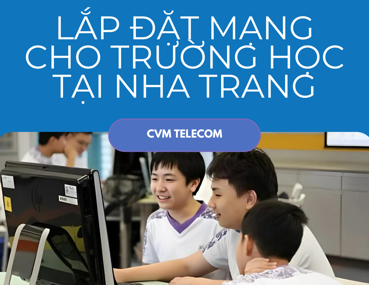 Lắp đặt mạng cho trường học tại Nha Trang