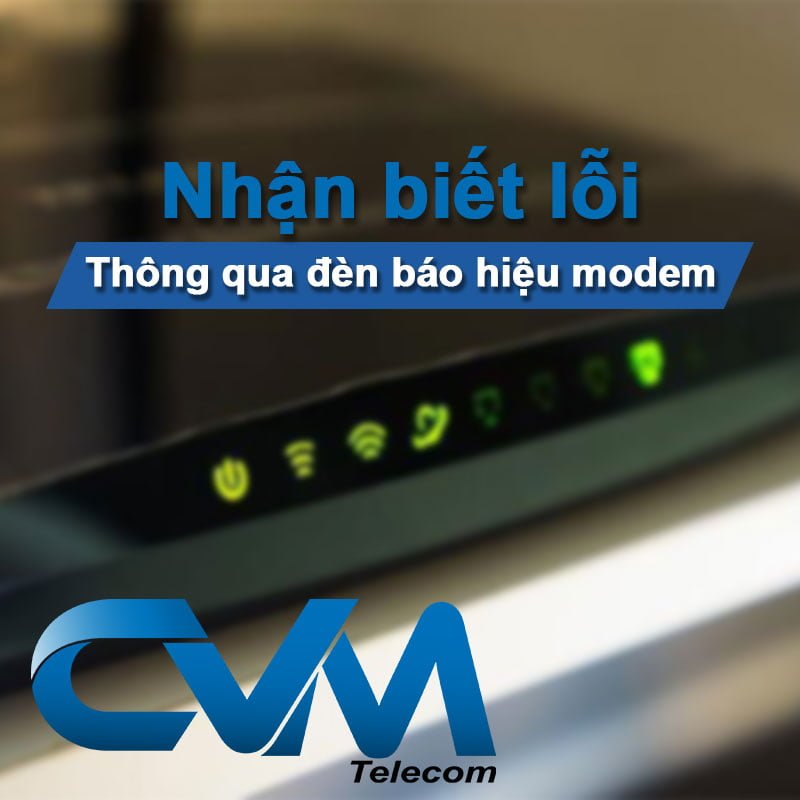 Nhận biết lỗi bằng đèn modem wifi FPT - CVM Telecom