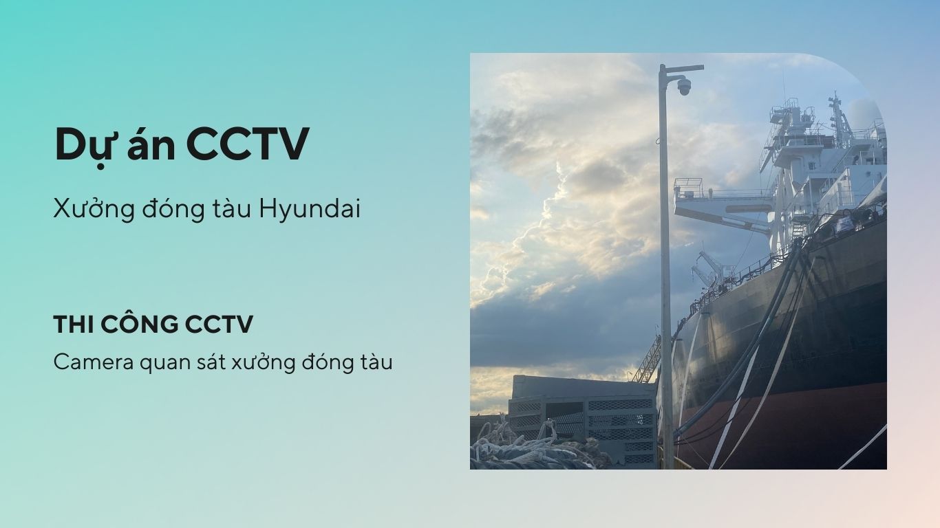 Dự án CCTV cho xưởng Hyundai tại Khánh Hòa