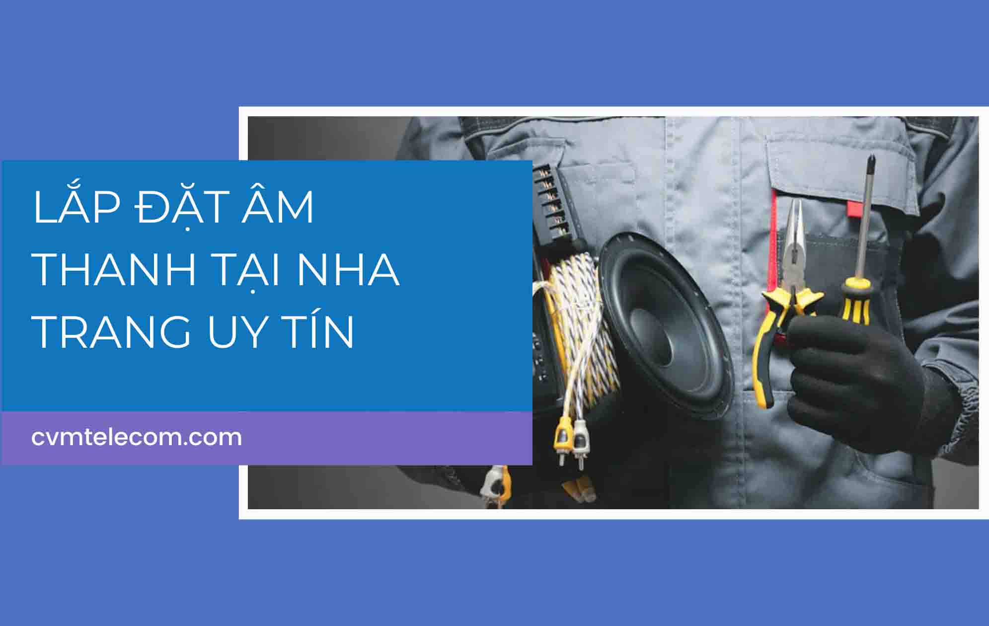 Lắp đặt âm thanh tại Nha Trang uy tín