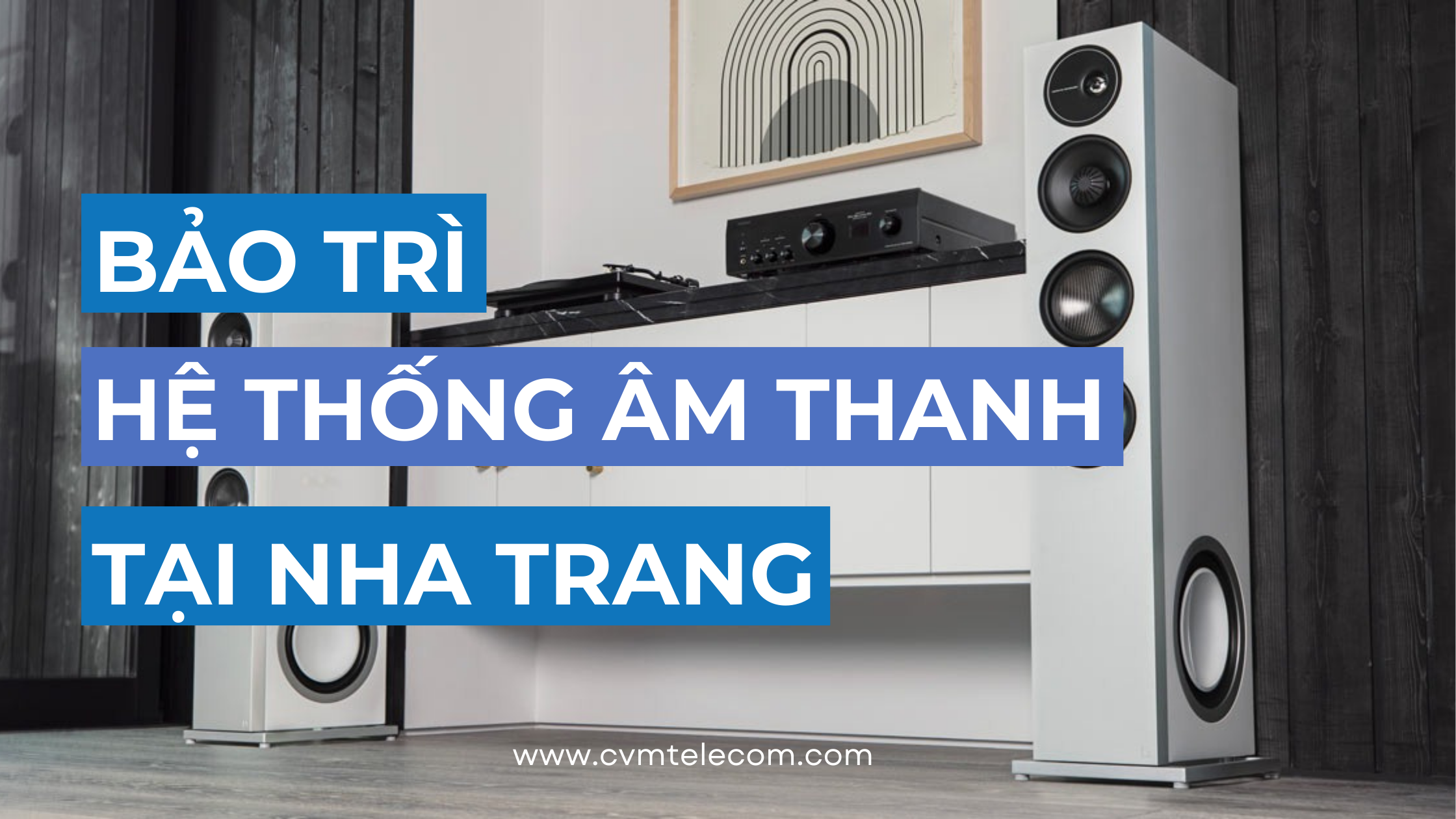 Bảo trì hệ thống âm thanh tại Nha Trang