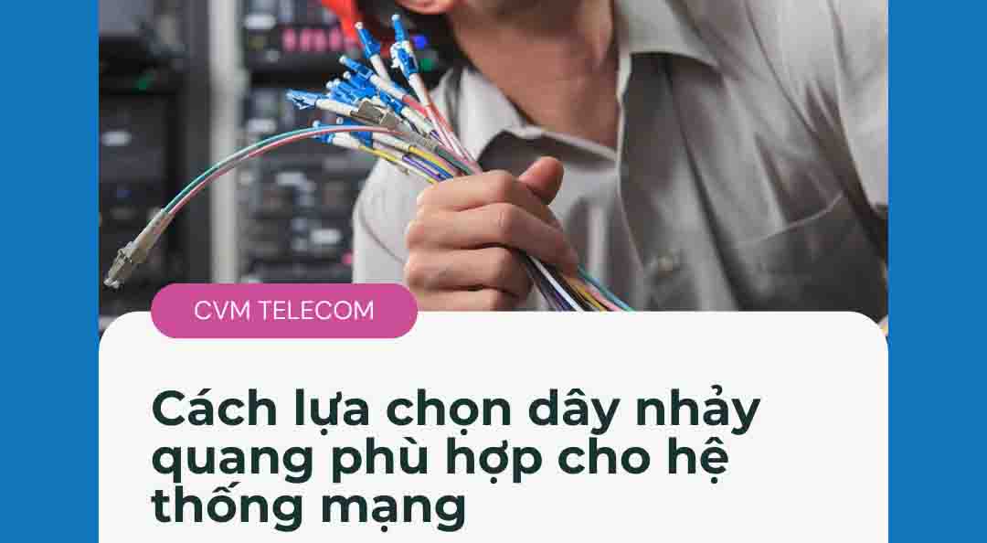 Cách lựa chọn dây nhảy quang phù hợp cho hệ thống mạng