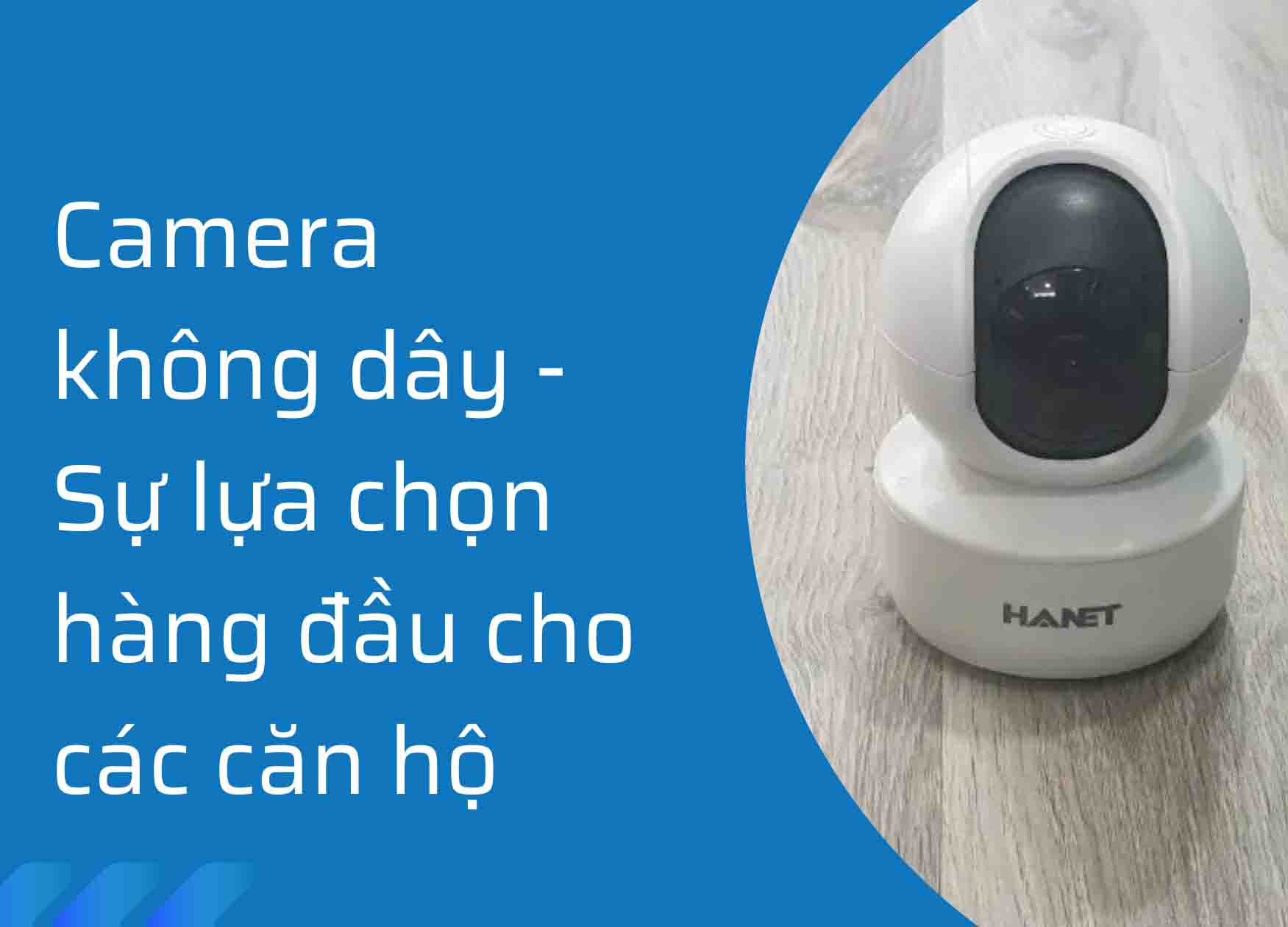 Camera không dây – Sự lựa chọn hàng đầu cho các căn hộ