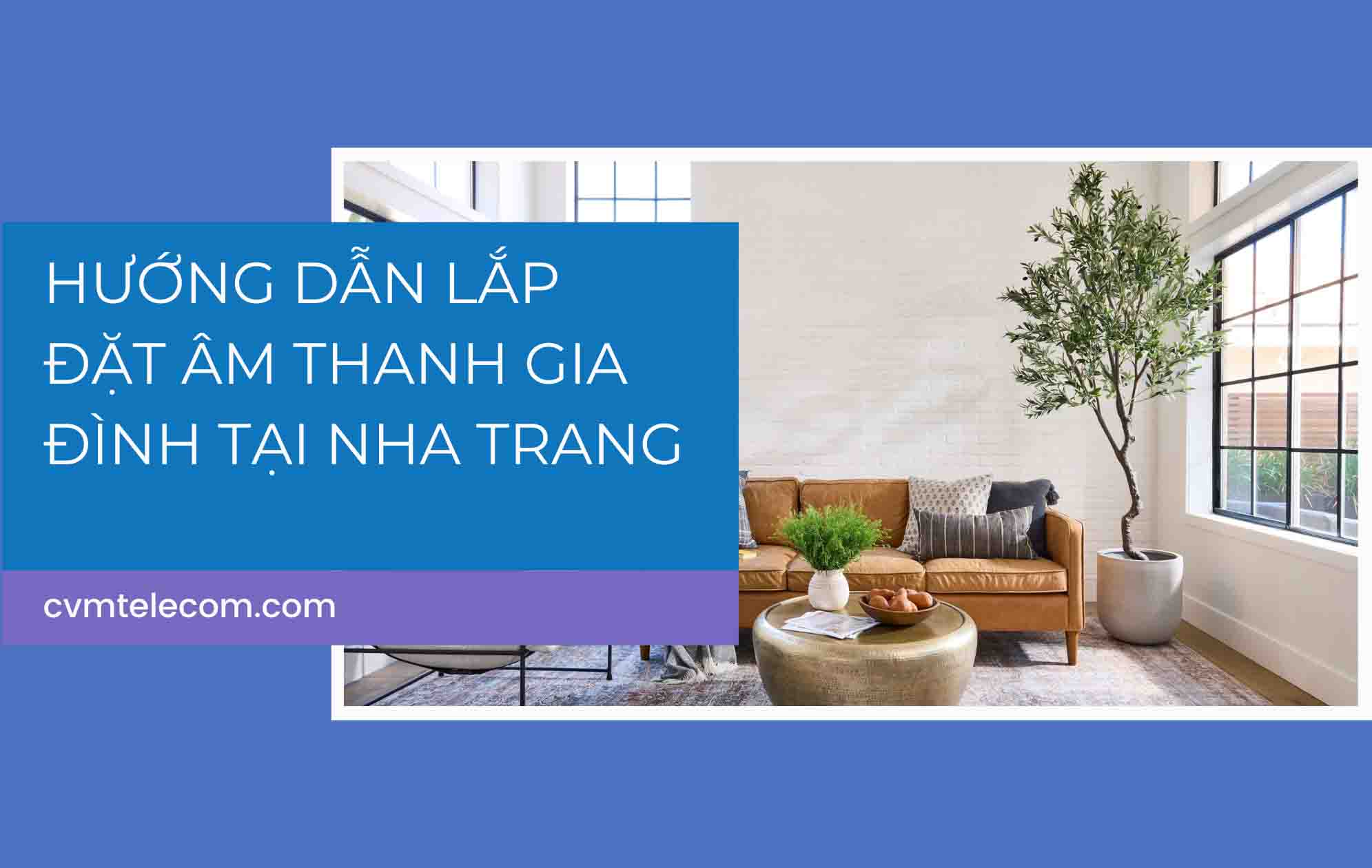 Hướng dẫn lắp đặt âm thanh gia đình tại Nha Trang