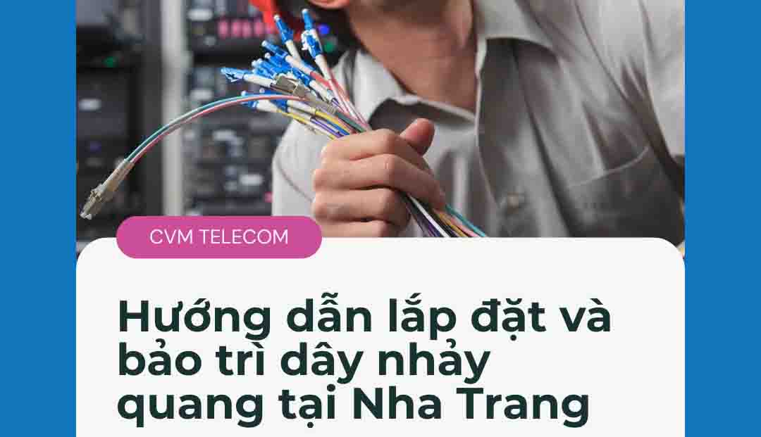 Hướng dẫn lắp đặt và bảo trì dây nhảy quang tại Nha Trang