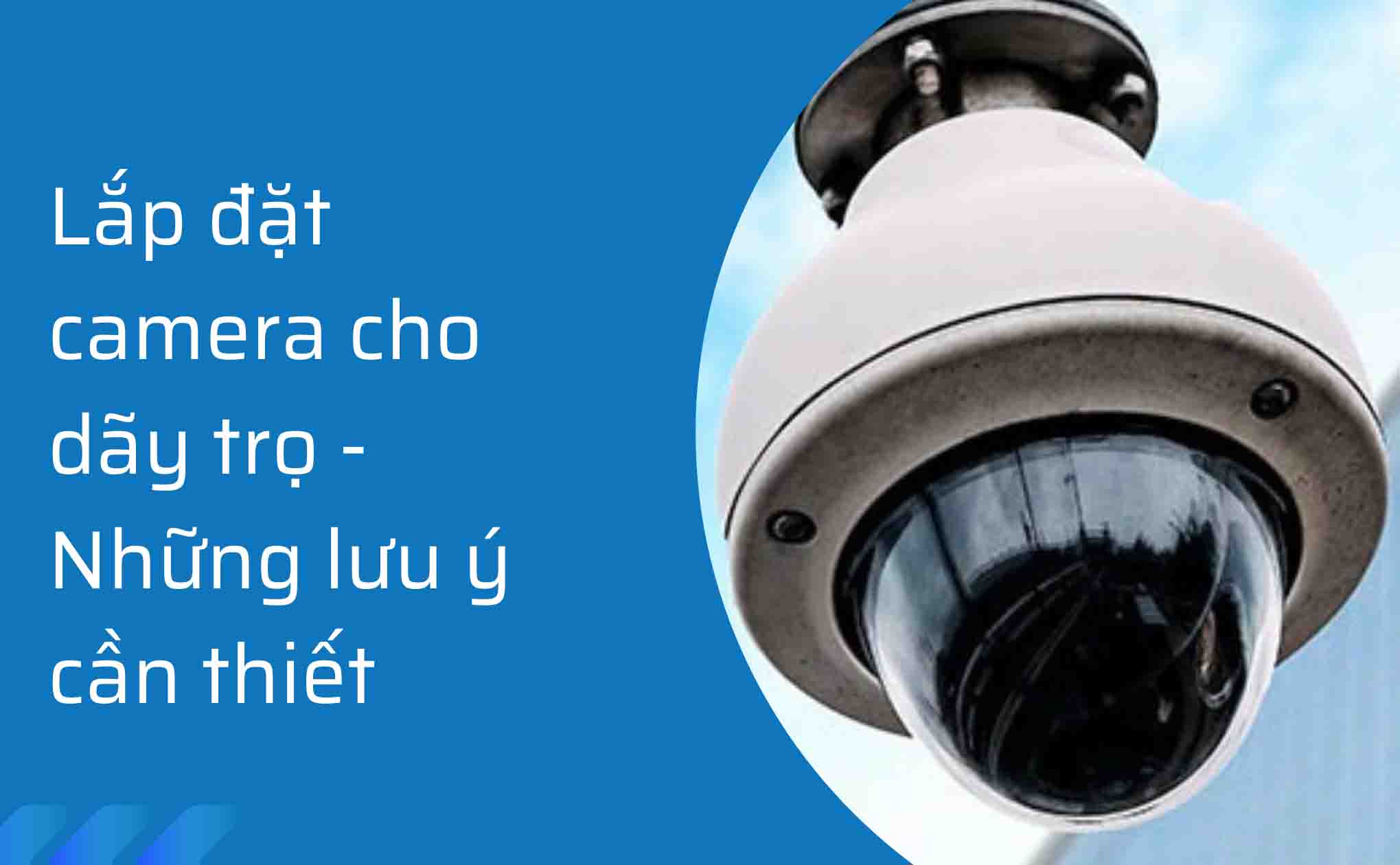 Lắp đặt camera cho dãy trọ – Những lưu ý cần thiết