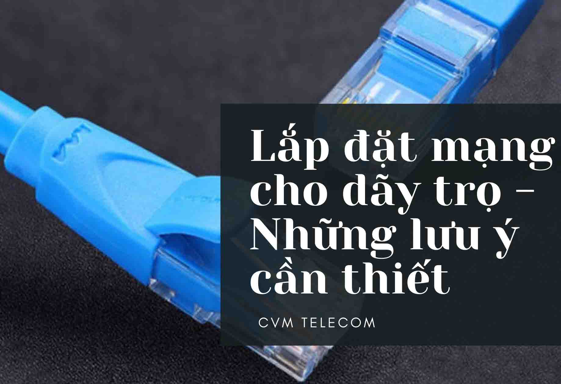 Lắp đặt mạng cho dãy trọ – Những lưu ý cần thiết