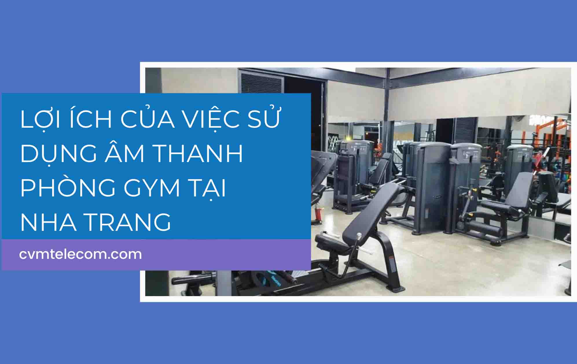 Lợi ích của việc sử dụng âm thanh phòng gym tại Nha Trang