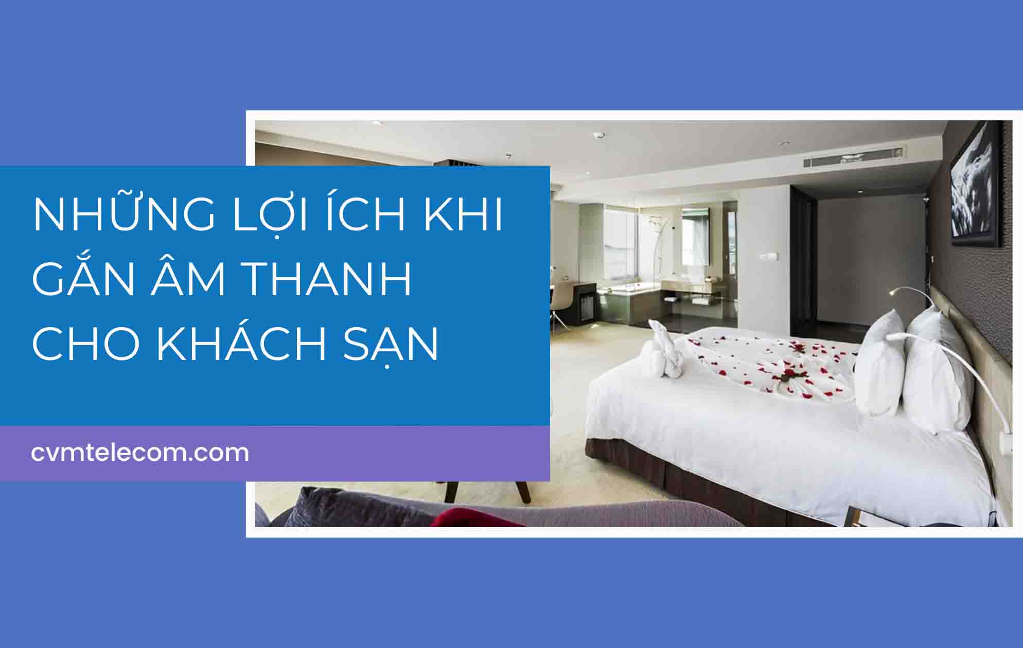 Những lợi ích khi gắn âm thanh cho khách sạn