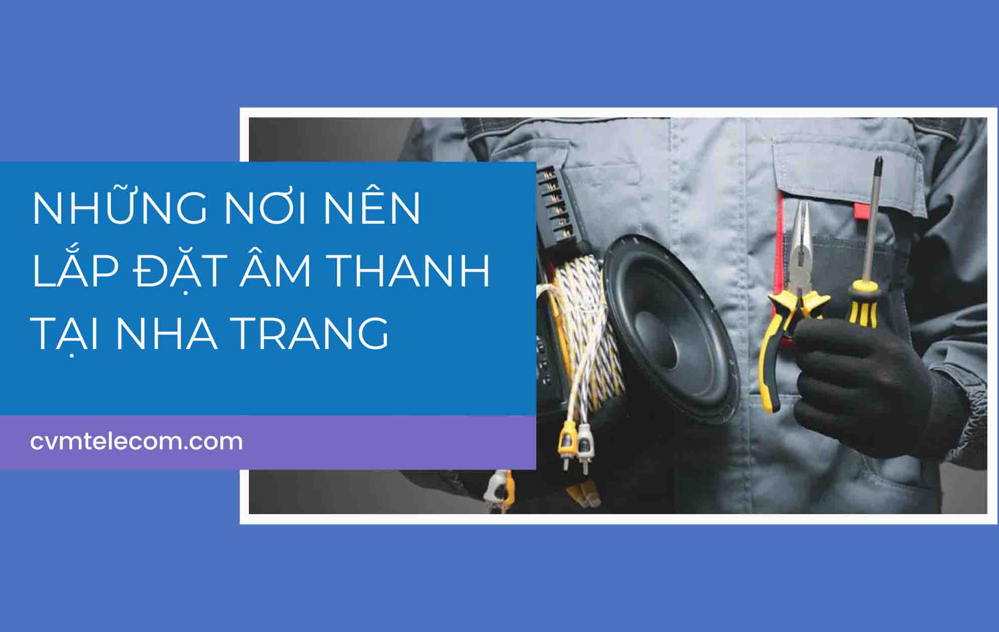 Những nơi nên lắp đặt âm thanh tại Nha Trang