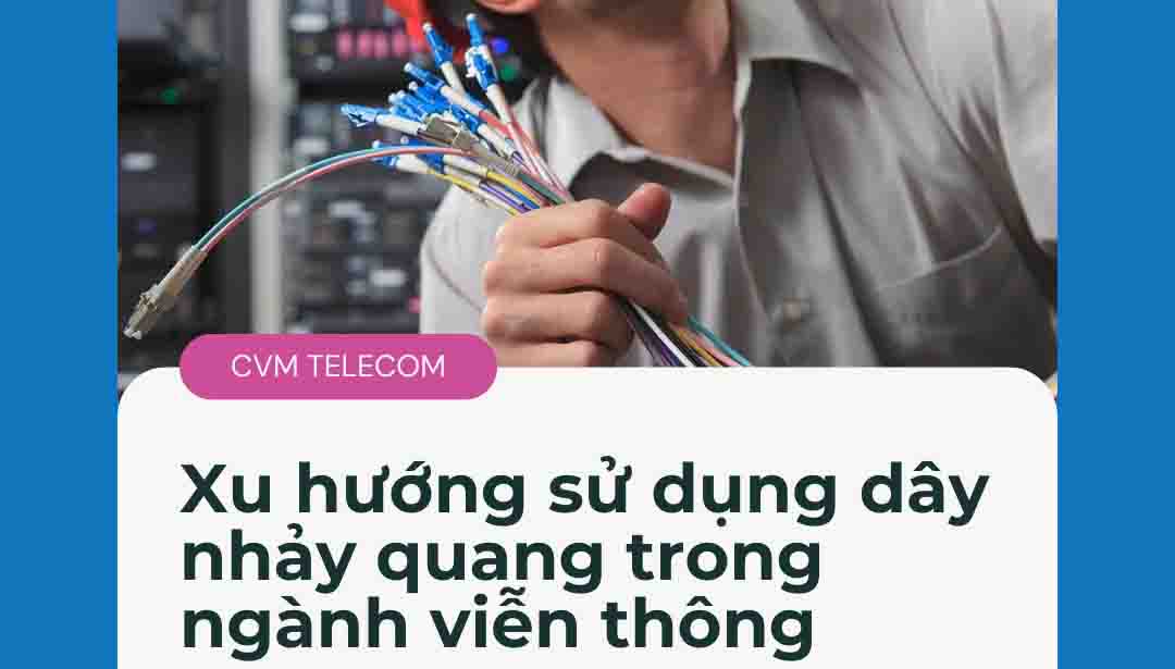 Xu hướng sử dụng dây nhảy quang trong ngành viễn thông