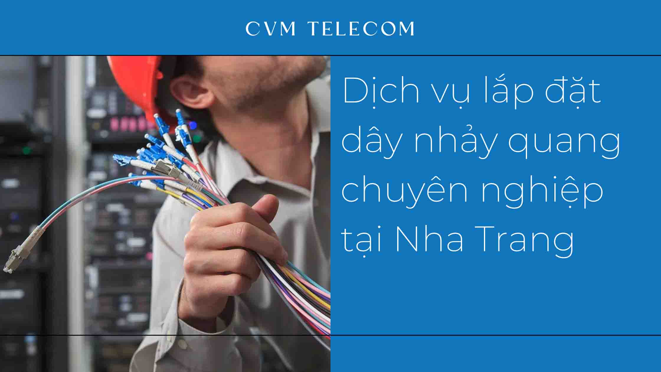 Dịch vụ lắp đặt dây nhảy quang chuyên nghiệp tại Nha Trang