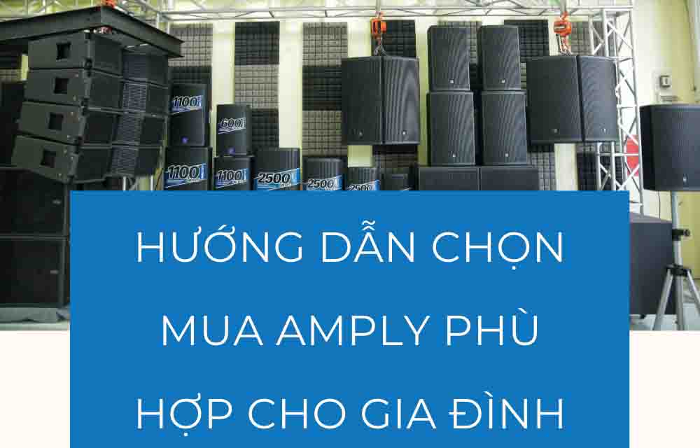 Hướng dẫn chọn mua Amply phù hợp cho gia đình tại Nha Trang