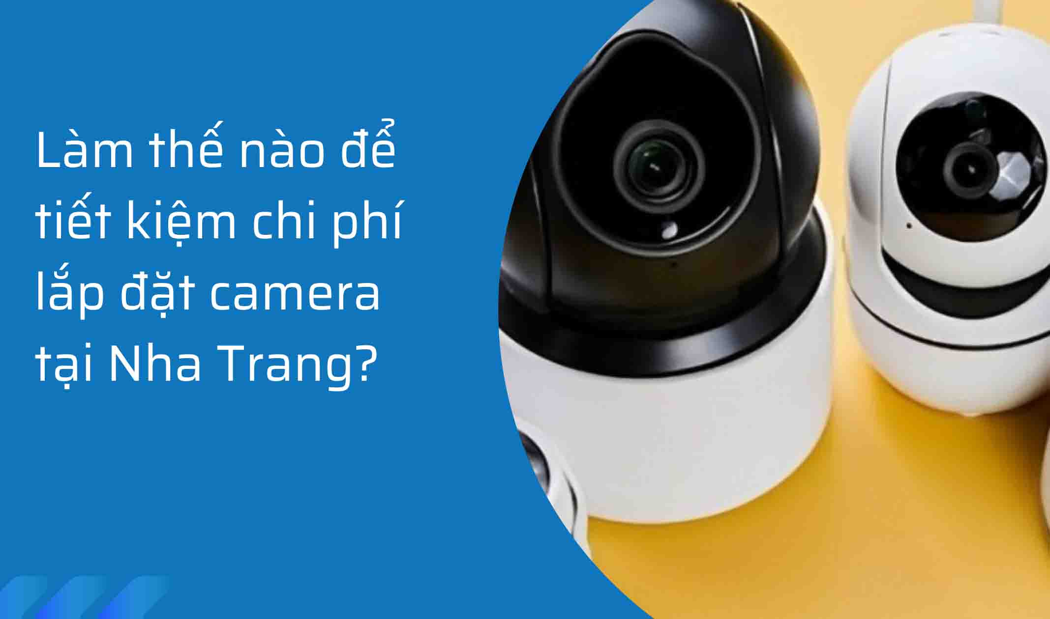 Làm thế nào để tiết kiệm chi phí lắp đặt camera tại Nha Trang?