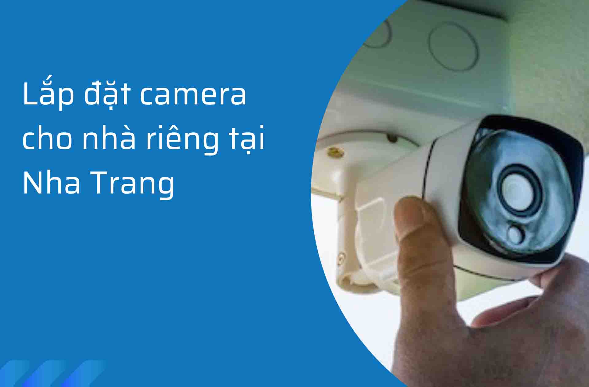 Lắp đặt camera cho nhà riêng tại Nha Trang