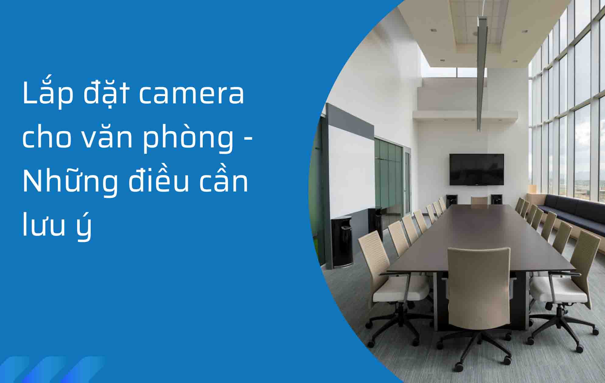 Lắp đặt camera cho văn phòng – Những điều cần lưu ý