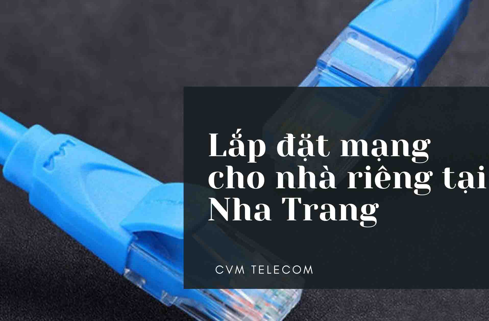 Lắp đặt mạng cho nhà riêng tại Nha Trang