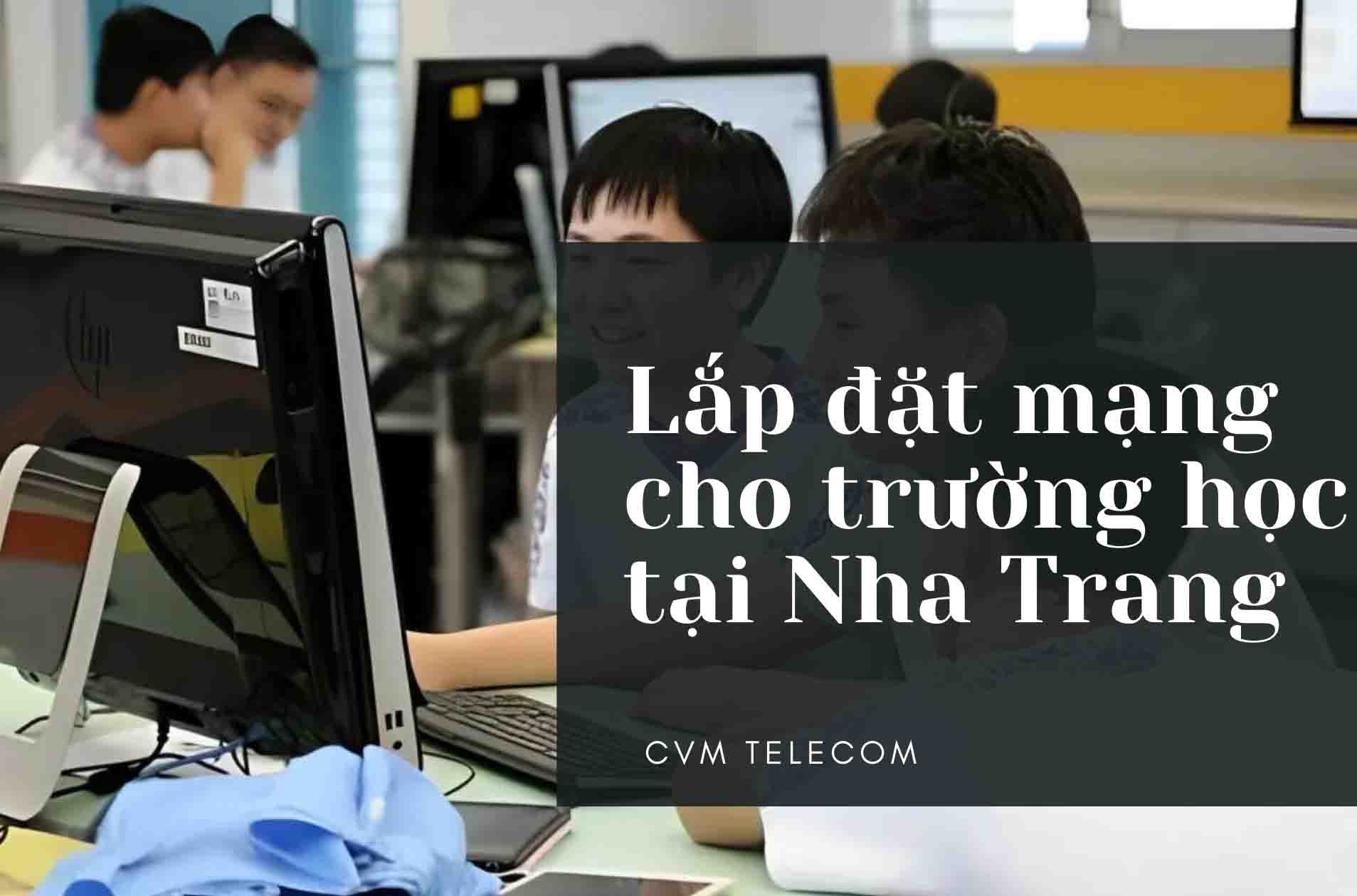 Lắp đặt mạng cho trường học tại Nha Trang