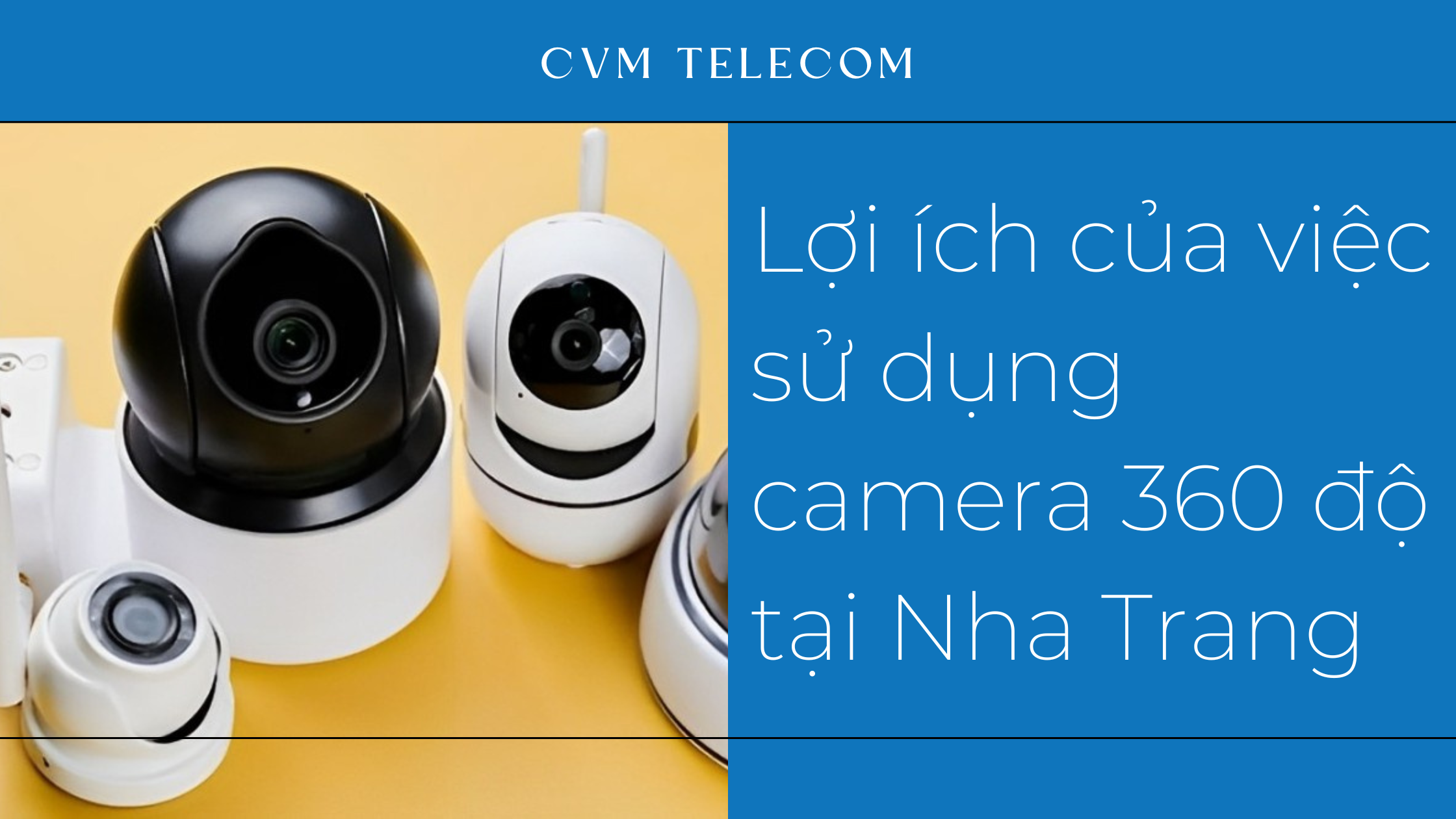 Lợi ích của việc sử dụng camera 360 độ tại Nha Trang