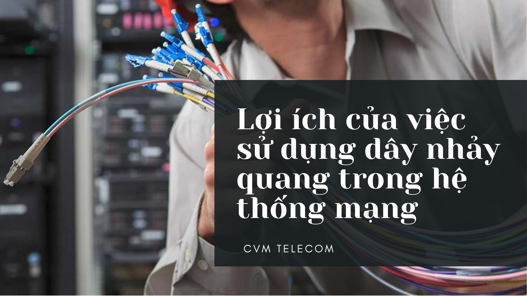 Lợi ích của việc sử dụng dây nhảy quang trong hệ thống mạng