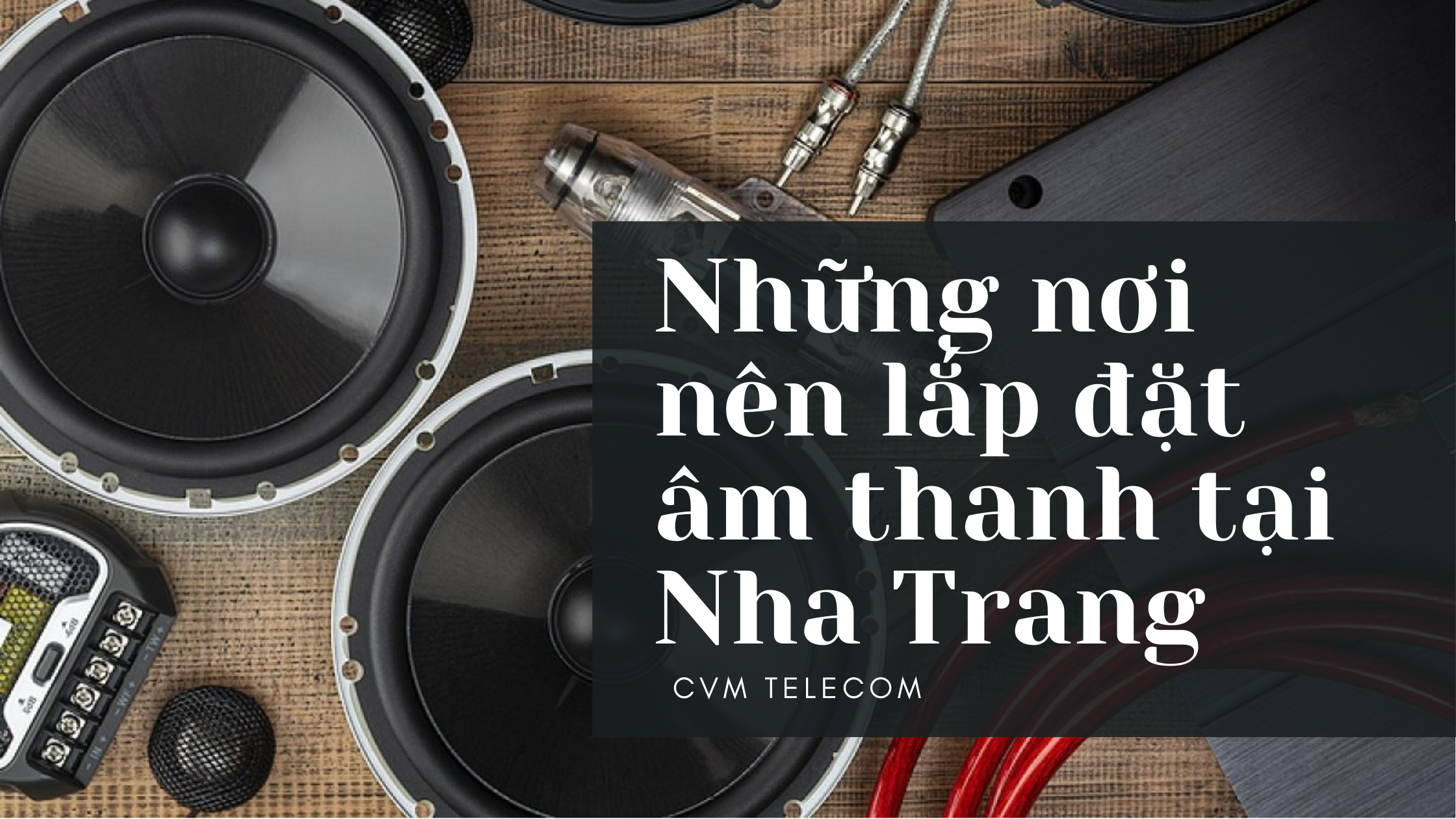 Những nơi nên lắp đặt âm thanh tại Nha Trang