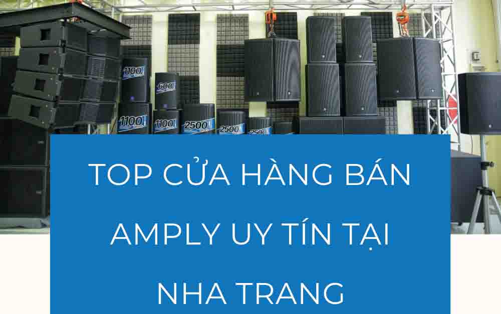 Top cửa hàng bán Amply uy tín tại Nha Trang