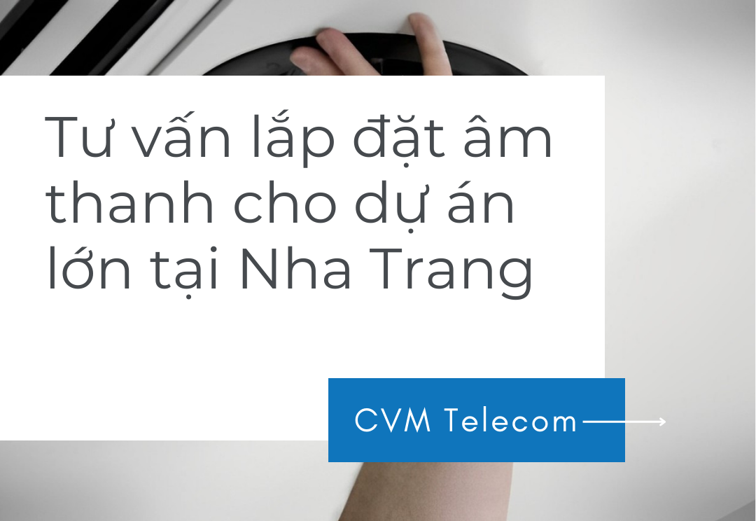 Tư vấn lắp đặt âm thanh cho dự án lớn tại Nha Trang