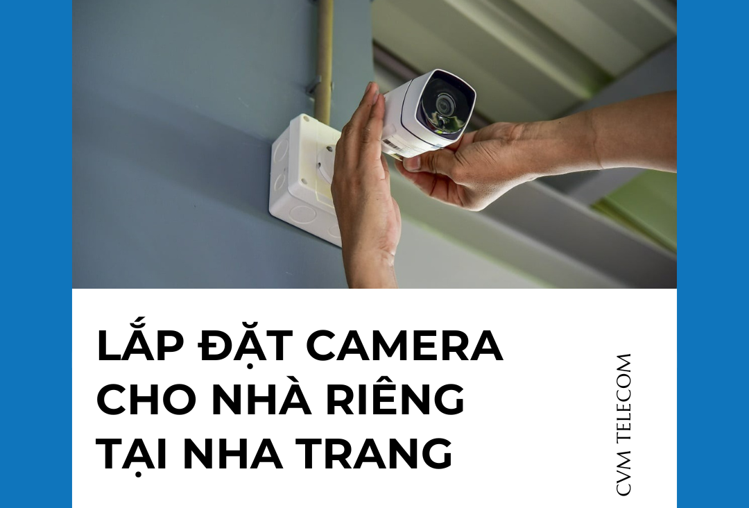 Lắp đặt camera cho nhà riêng tại Nha Trang