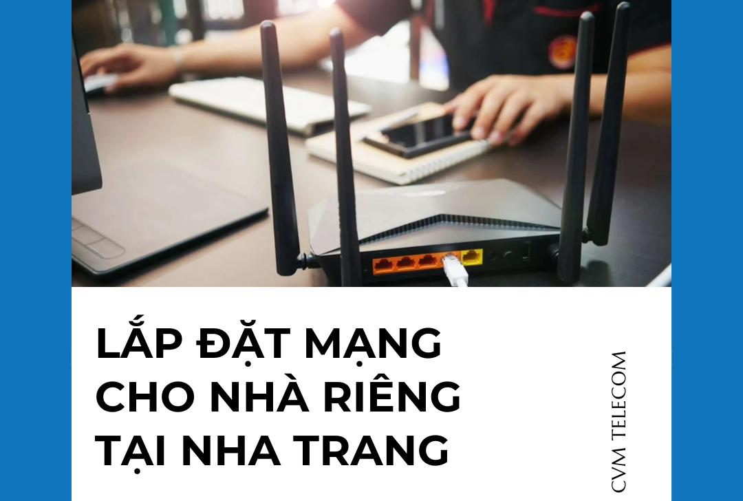 Lắp đặt mạng cho nhà riêng tại Nha Trang