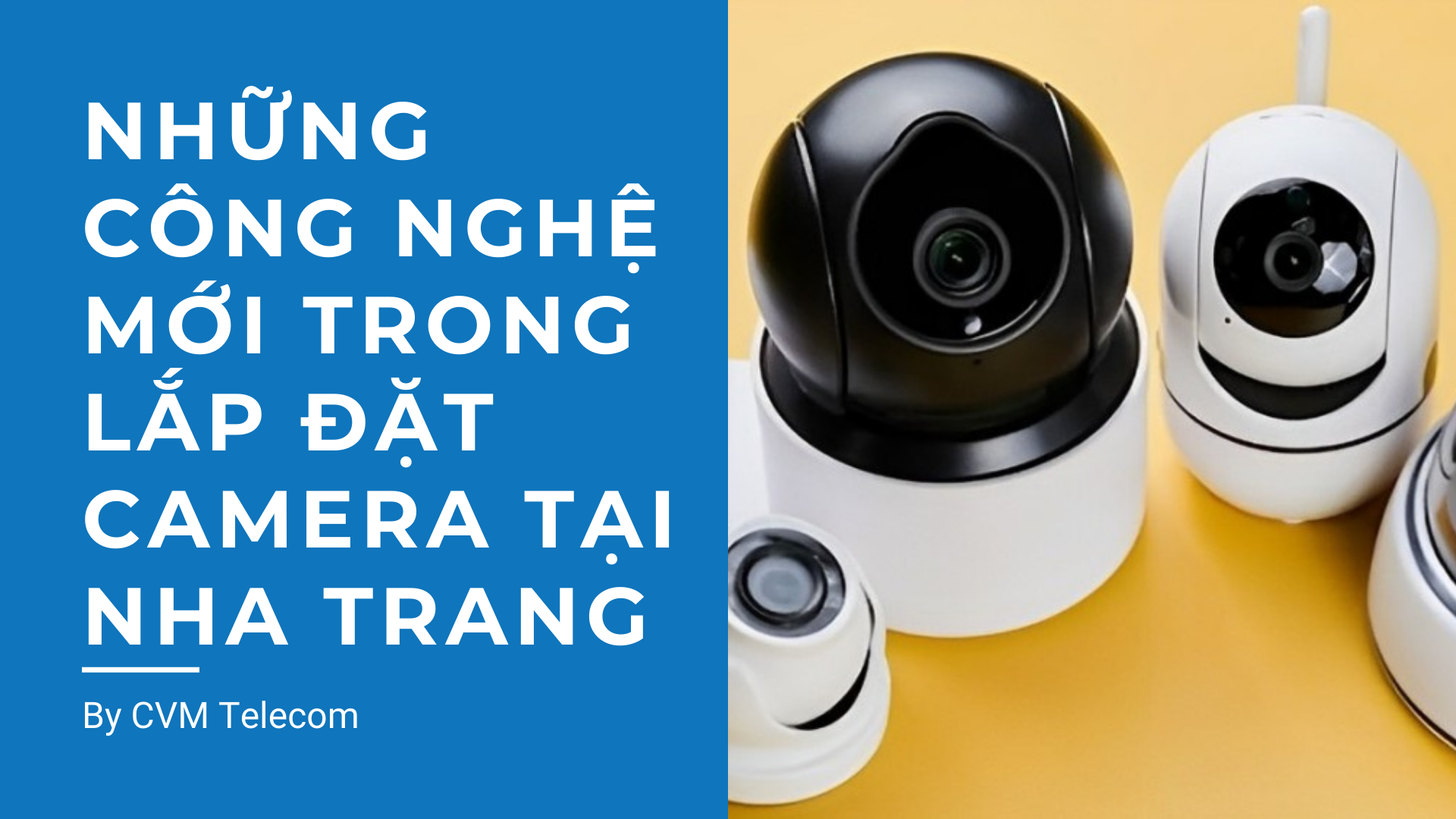 Những công nghệ mới trong lắp đặt camera tại Nha Trang