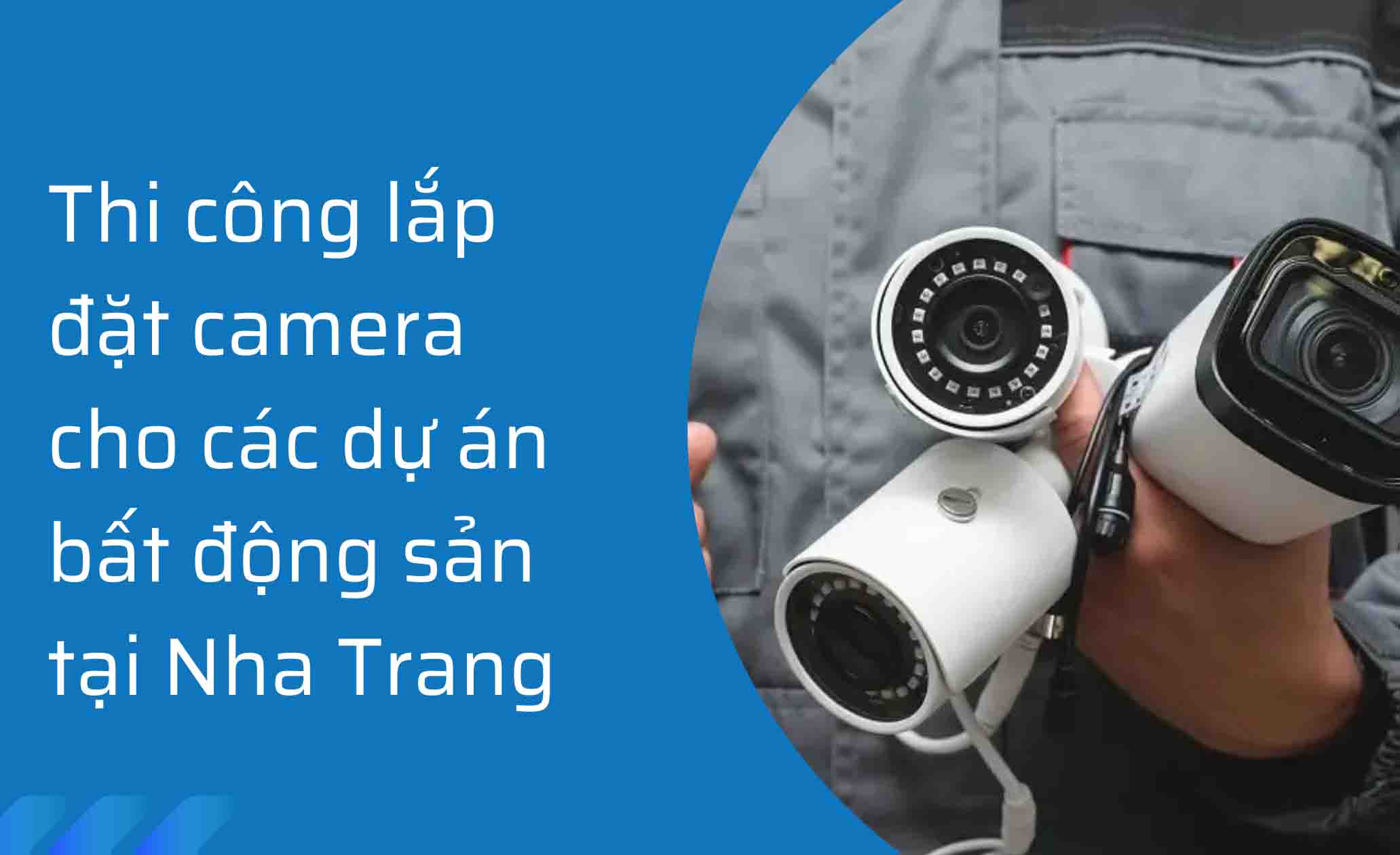 Thi công lắp đặt camera cho các dự án bất động sản tại Nha Trang