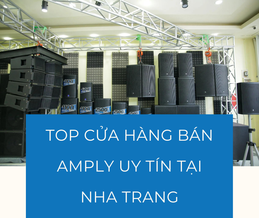 Top cửa hàng bán Amply uy tín tại Nha Trang