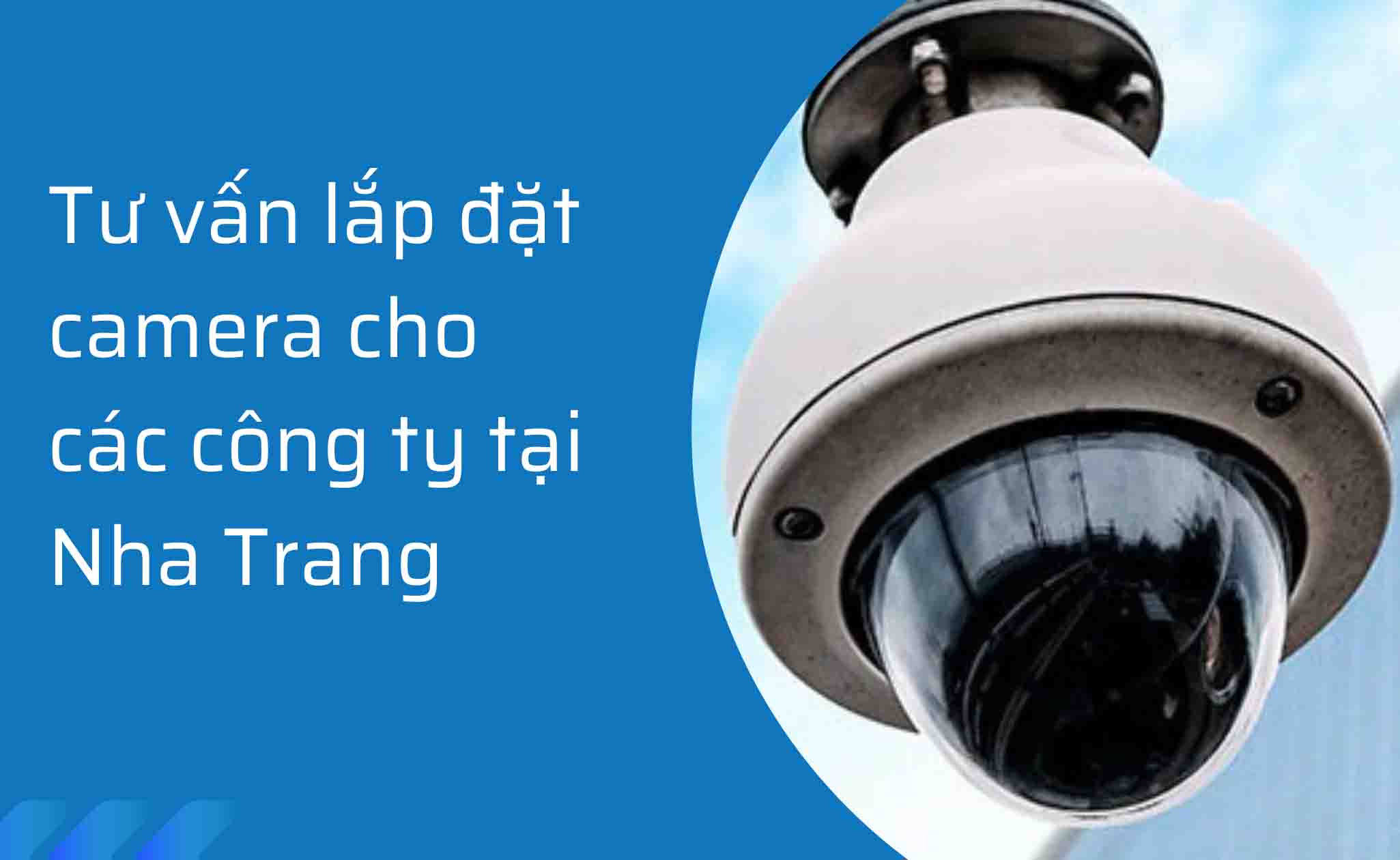 Tư vấn lắp đặt camera cho các công ty tại Nha Trang