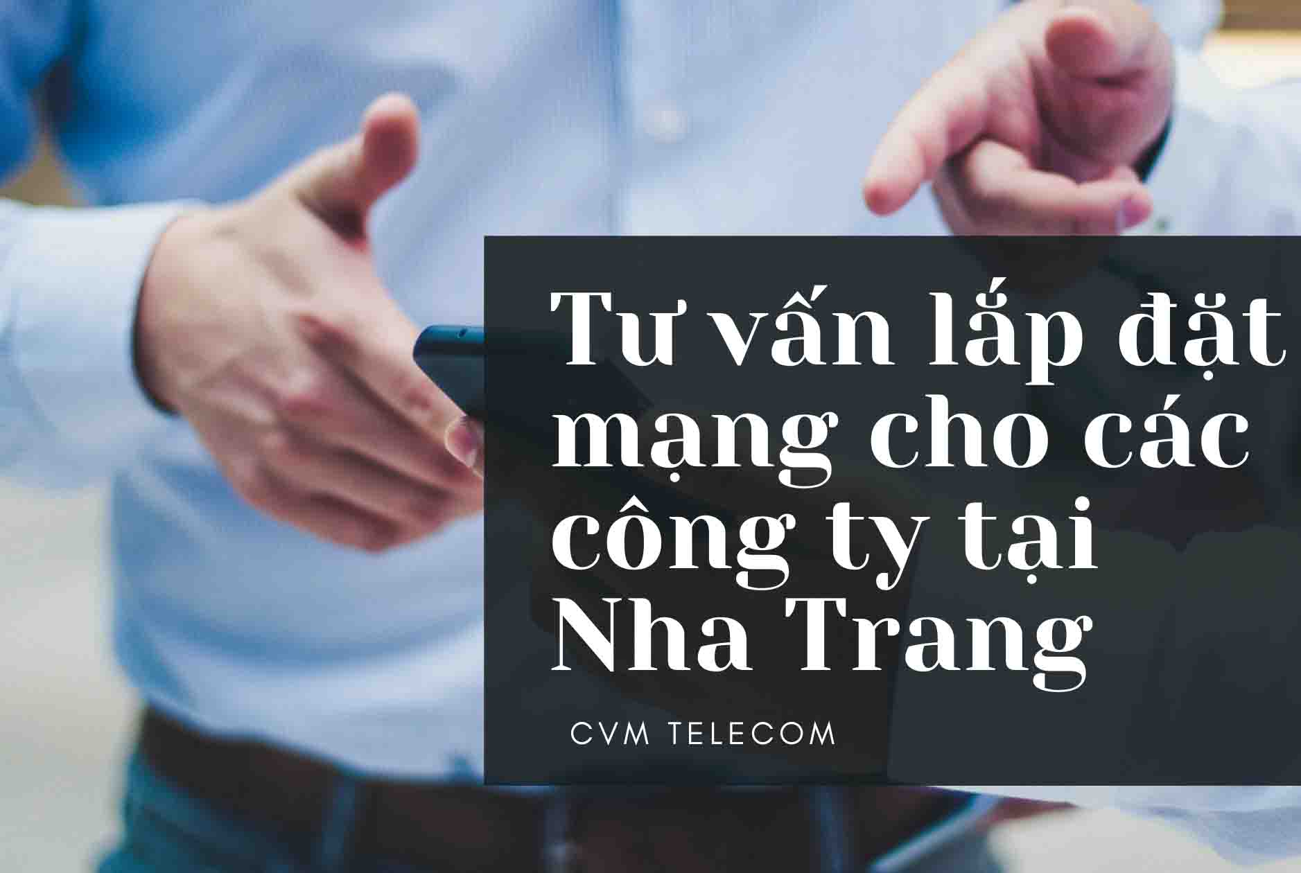 Tư vấn lắp đặt mạng cho các công ty tại Nha Trang