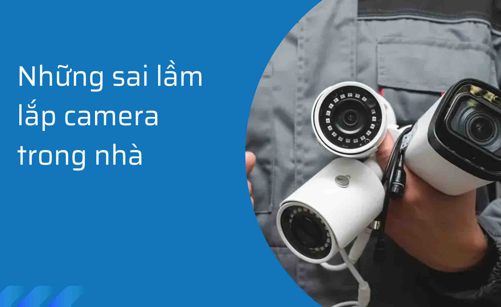 Những sai lầm lắp camera trong nhà