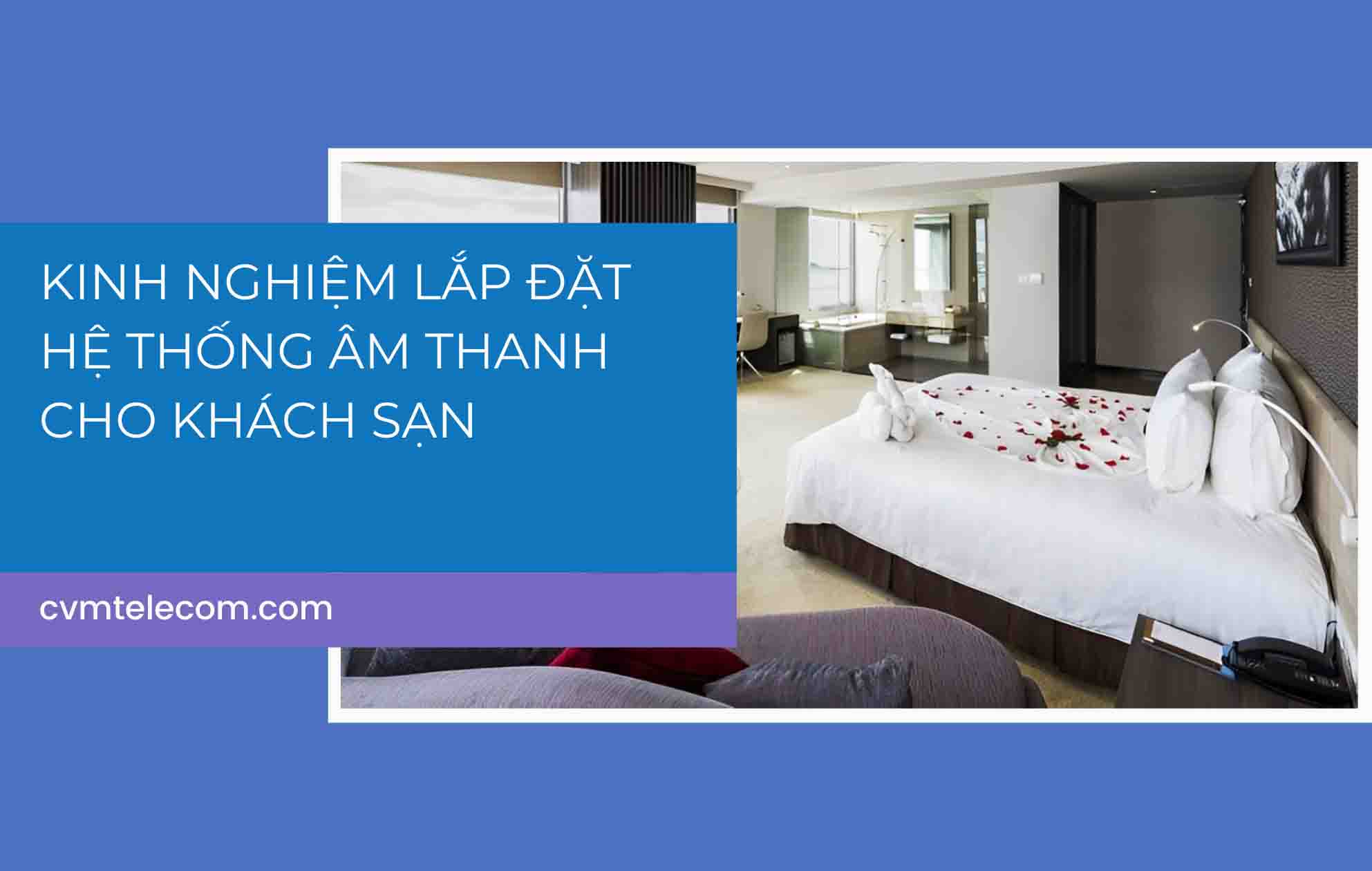 Kinh nghiệm lắp đặt hệ thống âm thanh cho khách sạn