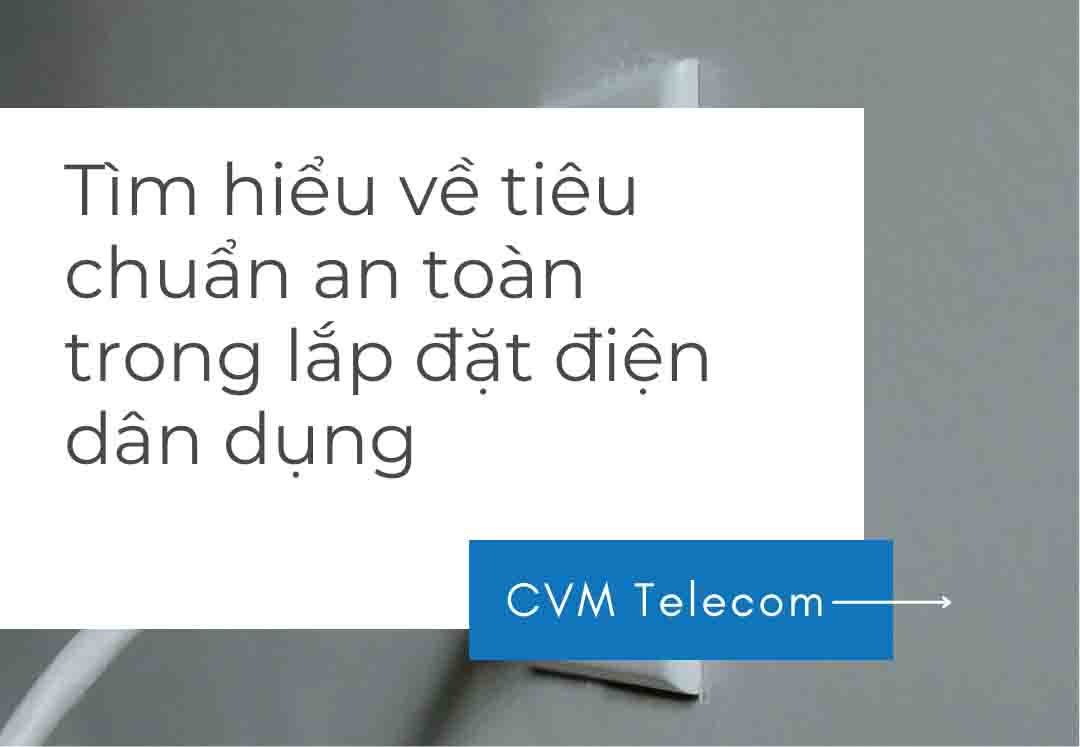 Tìm hiểu về tiêu chuẩn an toàn trong lắp đặt điện dân dụng