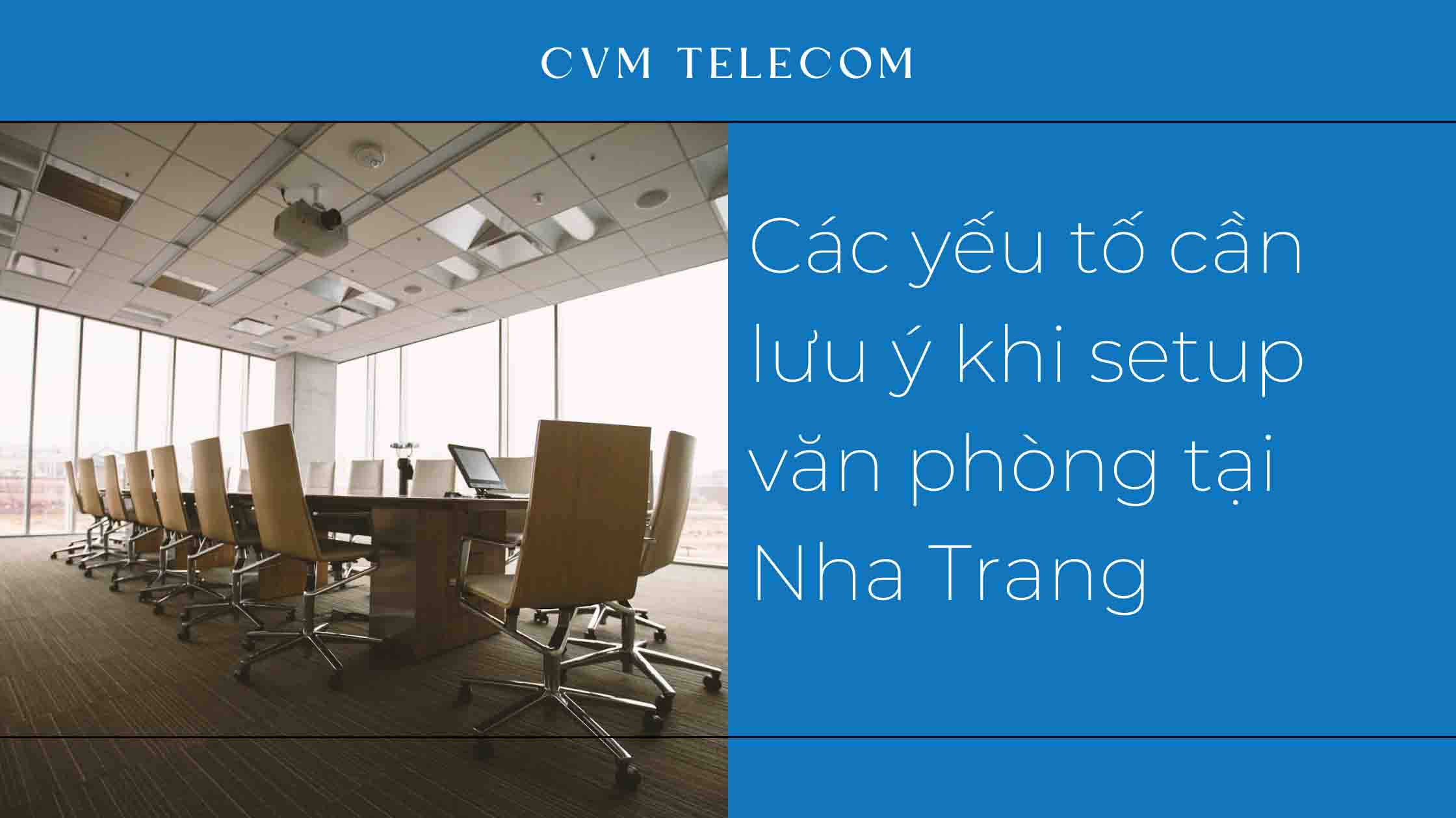 Các yếu tố cần lưu ý khi setup văn phòng tại Nha Trang