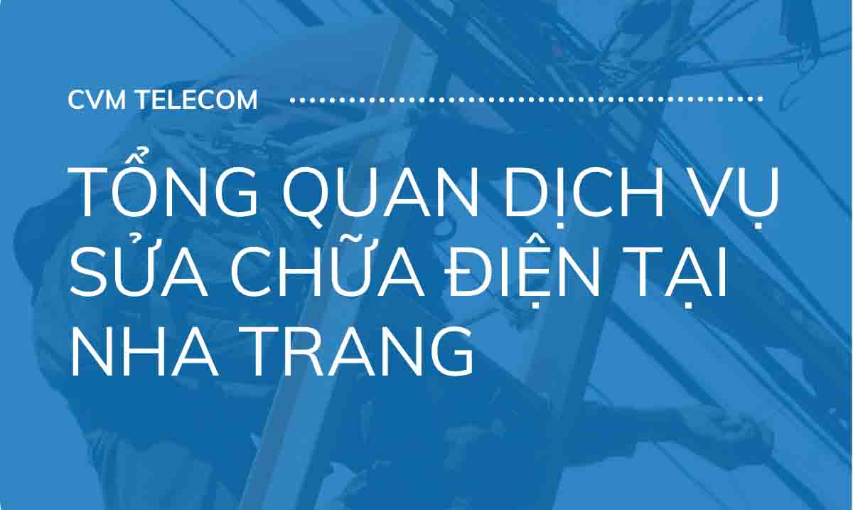 Tổng quan dịch vụ sửa chữa điện tại Nha Trang